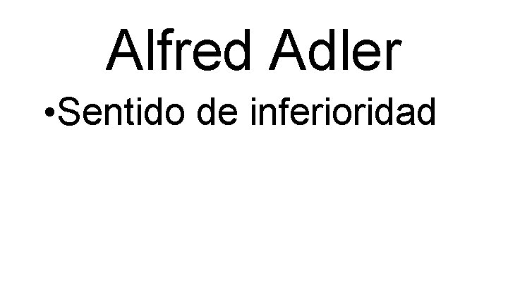 Alfred Adler • Sentido de inferioridad 