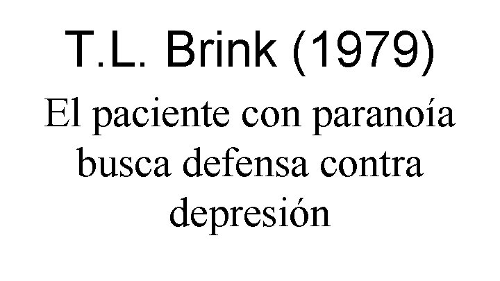 T. L. Brink (1979) El paciente con paranoía busca defensa contra depresión 