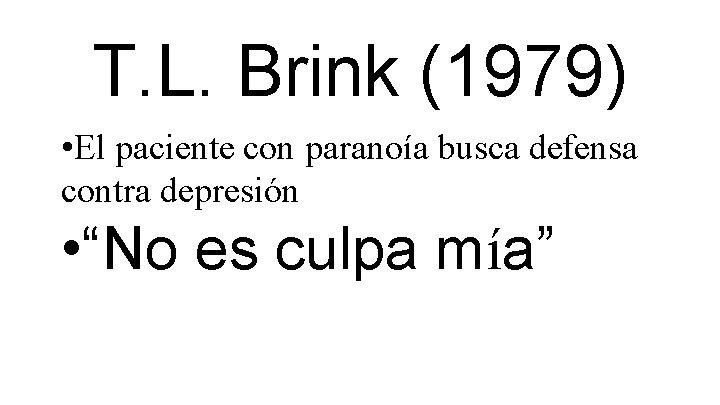 T. L. Brink (1979) • El paciente con paranoía busca defensa contra depresión •