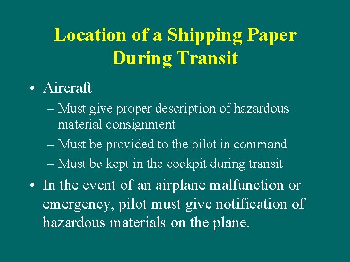 Location of a Shipping Paper During Transit • Aircraft – Must give proper description