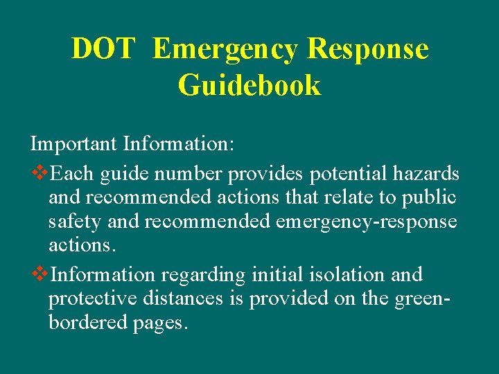 DOT Emergency Response Guidebook Important Information: v. Each guide number provides potential hazards and