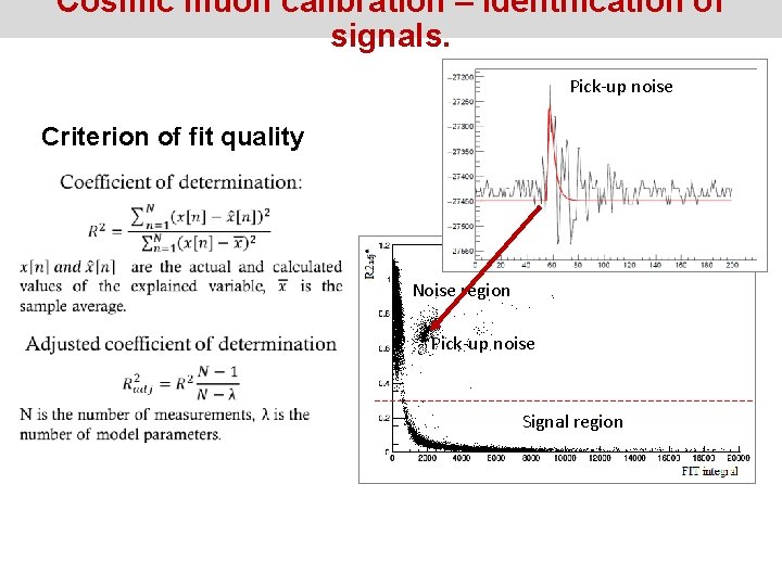 Cosmic muon calibration – identification of signals. Pick-up noise Criterion of fit quality •