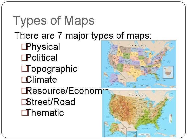 Types of Maps There are 7 major types of maps: �Physical �Political �Topographic �Climate