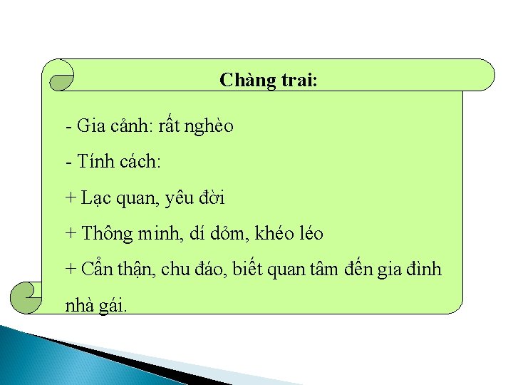 Chàng trai: - Gia cảnh: rất nghèo - Tính cách: + Lạc quan, yêu