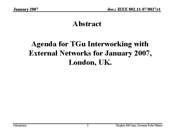 January 2007 doc. : IEEE 802. 11 -07/0027 r 1 Abstract Agenda for TGu