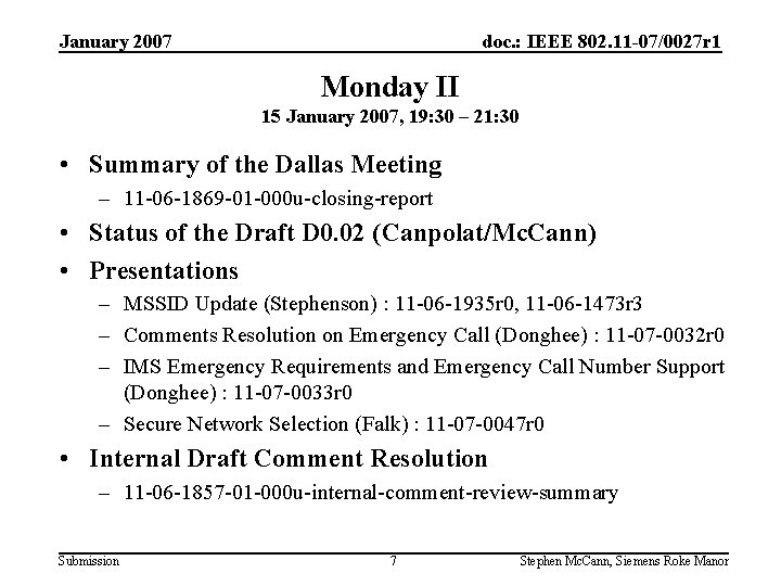 January 2007 doc. : IEEE 802. 11 -07/0027 r 1 Monday II 15 January