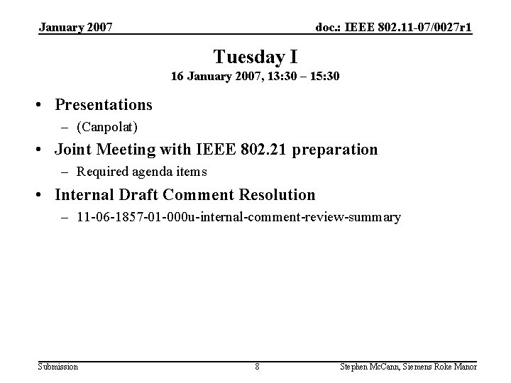 January 2007 doc. : IEEE 802. 11 -07/0027 r 1 Tuesday I 16 January