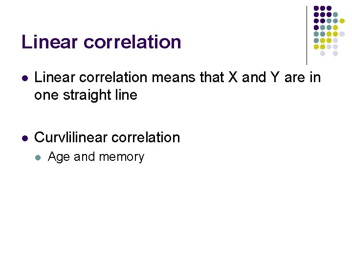 Linear correlation l Linear correlation means that X and Y are in one straight