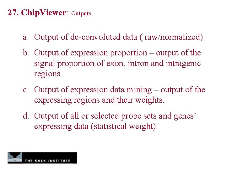 27. Chip. Viewer: Outputs a. Output of de-convoluted data ( raw/normalized) b. Output of