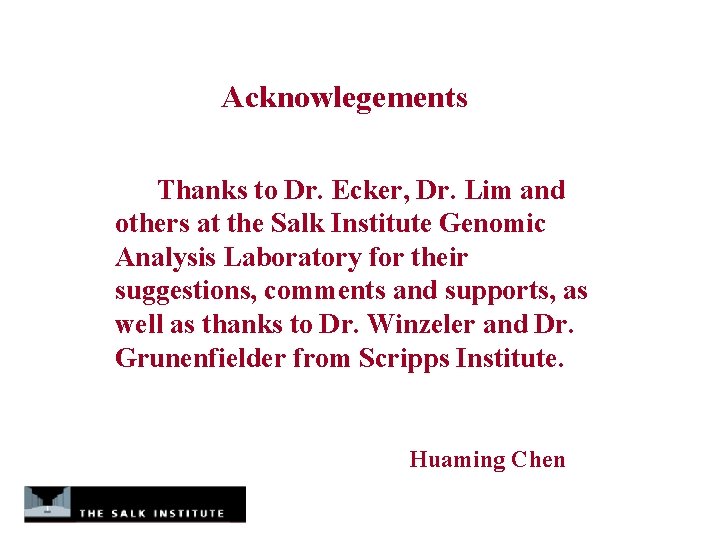 Acknowlegements Thanks to Dr. Ecker, Dr. Lim and others at the Salk Institute Genomic