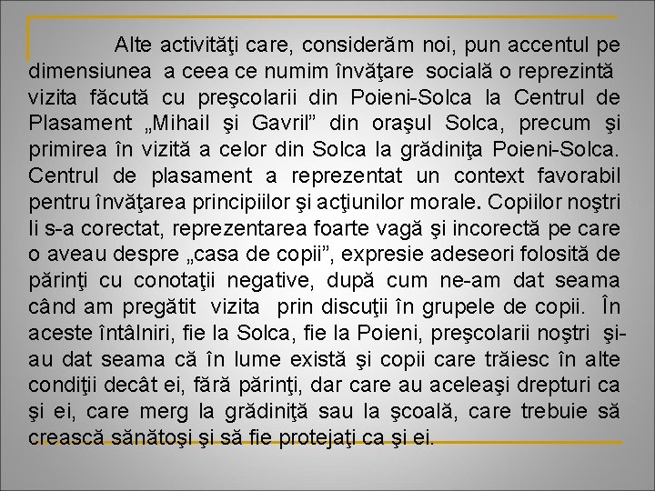 Alte activităţi care, considerăm noi, pun accentul pe dimensiunea a ceea ce numim învăţare