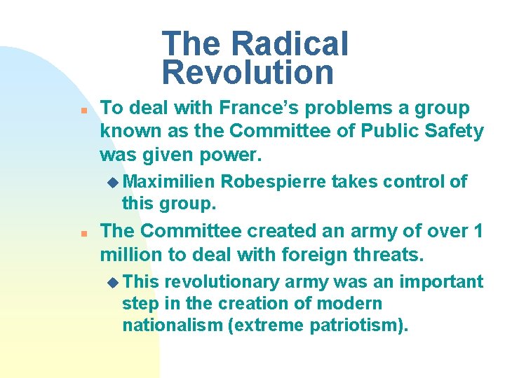 The Radical Revolution n To deal with France’s problems a group known as the
