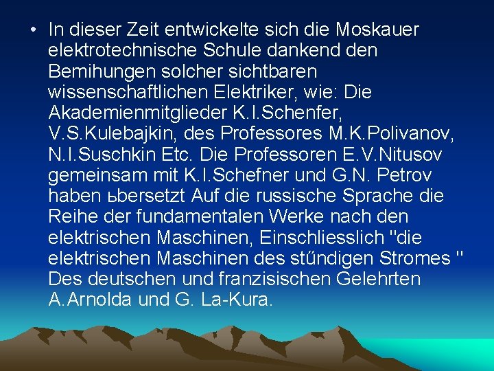  • In dieser Zeit entwickelte sich die Moskauer elektrotechnische Schule dankend den Bemihungen