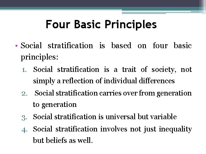 Four Basic Principles • Social stratification is based on four basic principles: 1. Social