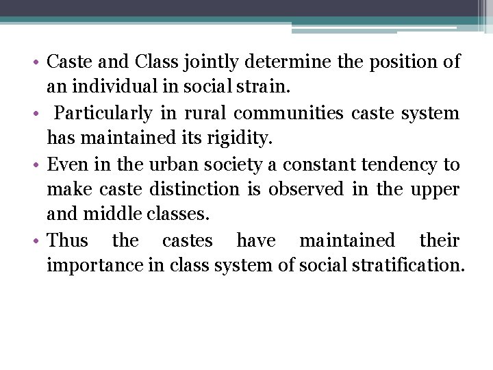  • Caste and Class jointly determine the position of an individual in social
