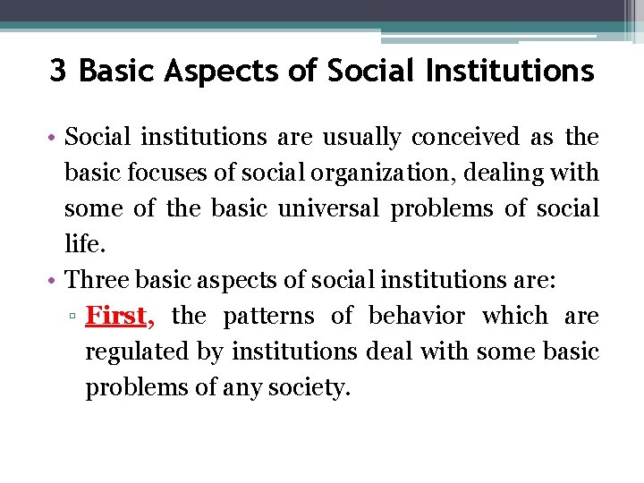 3 Basic Aspects of Social Institutions • Social institutions are usually conceived as the