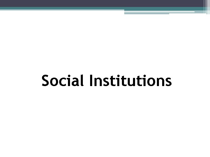 Social Institutions 