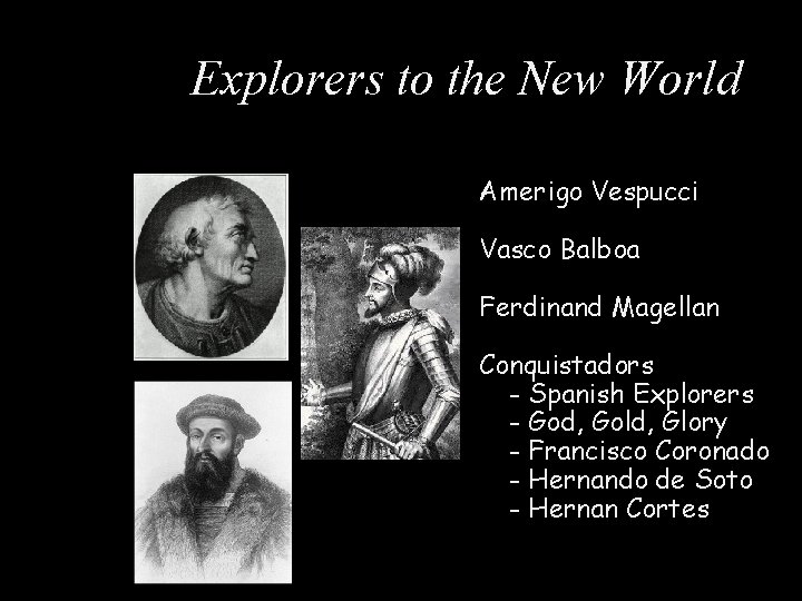 Explorers to the New World Amerigo Vespucci Vasco Balboa Ferdinand Magellan Conquistadors - Spanish