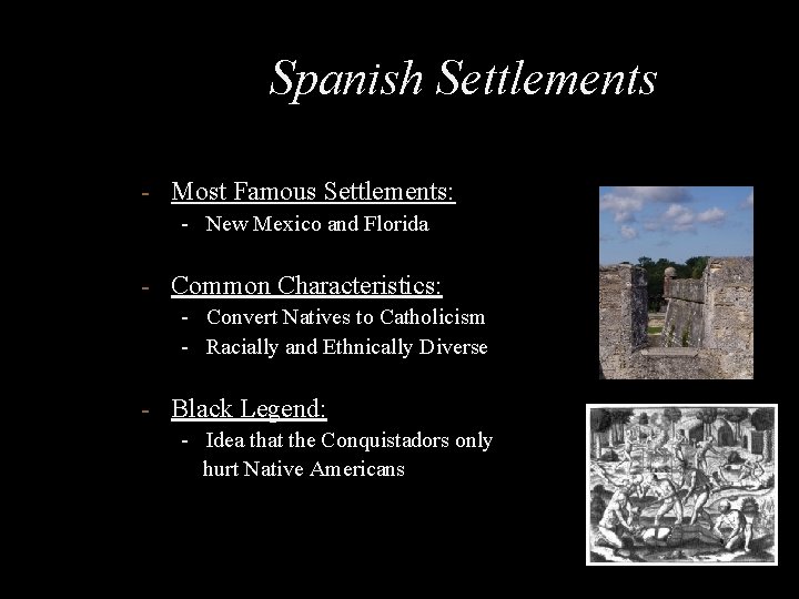 Spanish Settlements - Most Famous Settlements: - New Mexico and Florida - Common Characteristics: