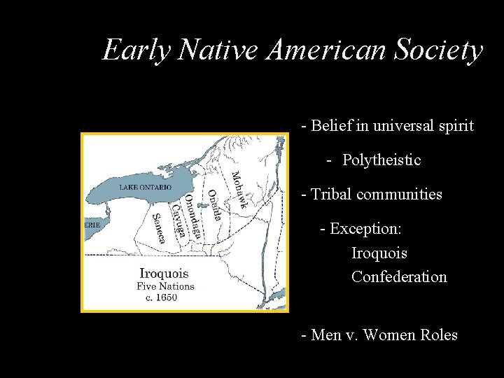 Early Native American Society - Belief in universal spirit - Polytheistic - Tribal communities