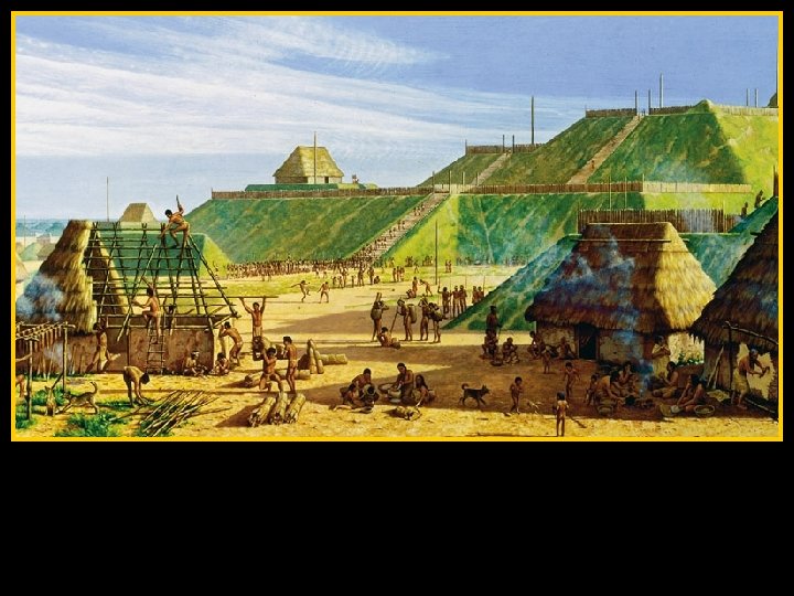 The City of Cahokia, with a population of more than 30, 000, was the