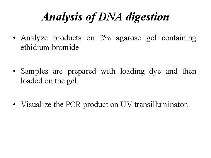 Analysis of DNA digestion • Analyze products on 2% agarose gel containing ethidium bromide.