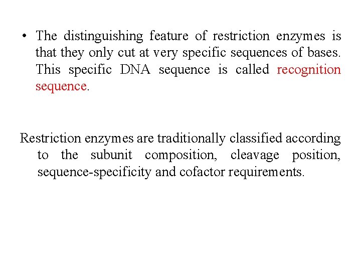  • The distinguishing feature of restriction enzymes is that they only cut at