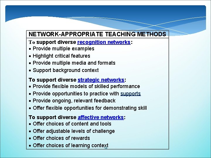 NETWORK-APPROPRIATE TEACHING METHODS To support diverse recognition networks: Provide multiple examples Highlight critical features NETWORK-APPROPRIATE TEACHING METHODS To support diverse recognition networks: Provide multiple examples Highlight critical features