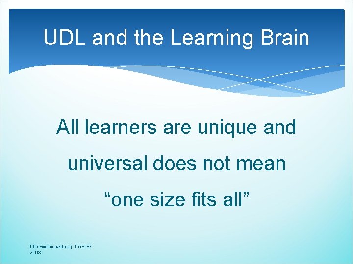 UDL and the Learning Brain All learners are unique and universal does not mean UDL and the Learning Brain All learners are unique and universal does not mean