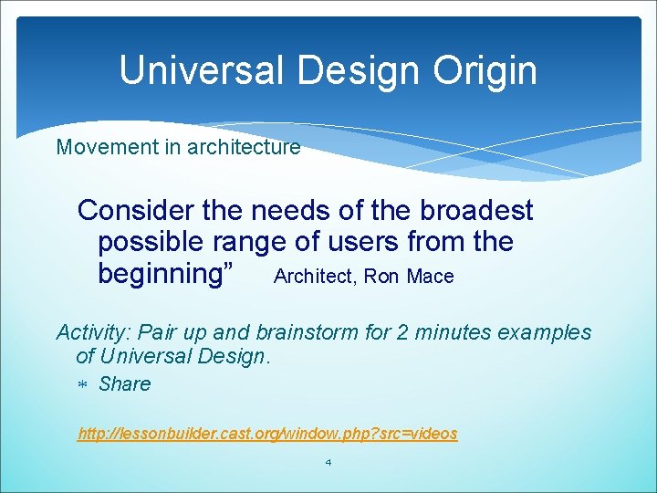 Universal Design Origin Movement in architecture Consider the needs of the broadest possible range Universal Design Origin Movement in architecture Consider the needs of the broadest possible range