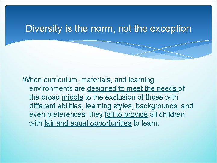 Diversity is the norm, not the exception When curriculum, materials, and learning environments are Diversity is the norm, not the exception When curriculum, materials, and learning environments are