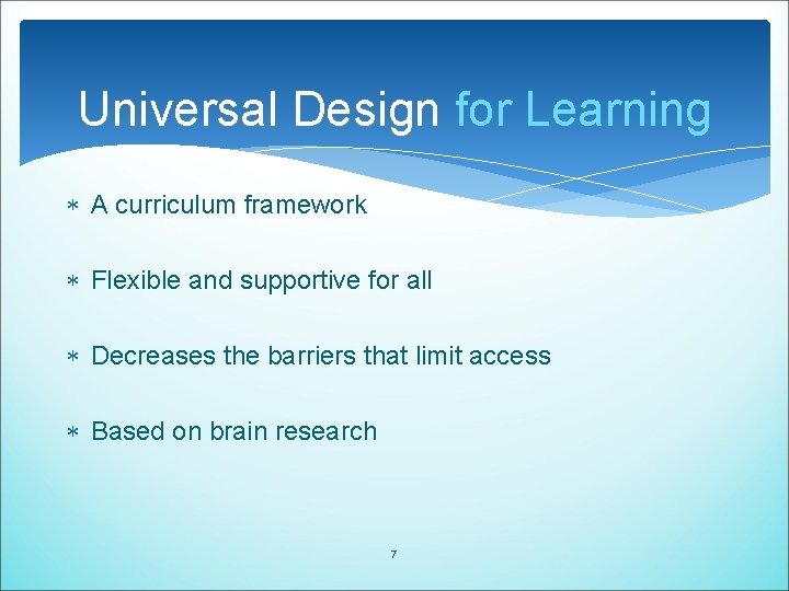 Universal Design for Learning A curriculum framework Flexible and supportive for all Decreases the Universal Design for Learning A curriculum framework Flexible and supportive for all Decreases the