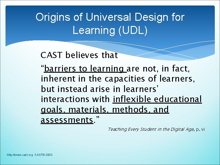 Origins of Universal Design for Learning (UDL) CAST believes that “barriers to learning are Origins of Universal Design for Learning (UDL) CAST believes that “barriers to learning are