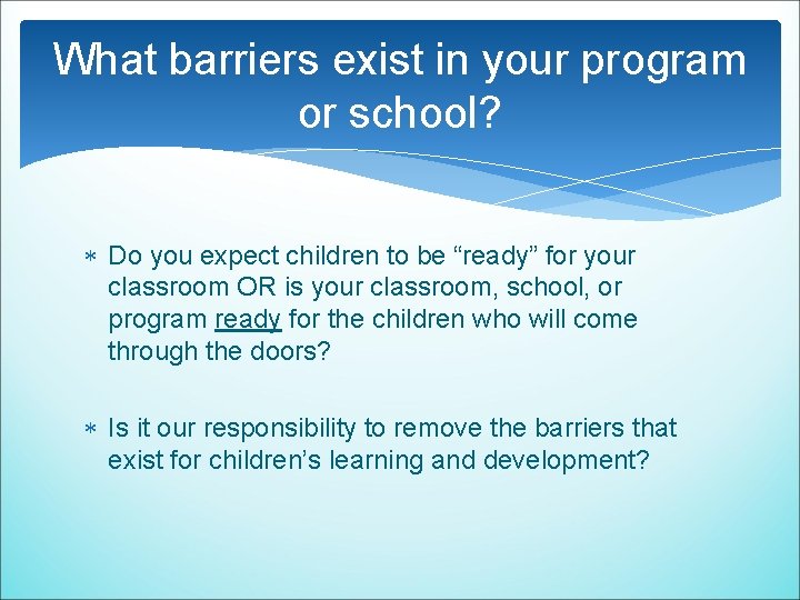 What barriers exist in your program or school? Do you expect children to be What barriers exist in your program or school? Do you expect children to be