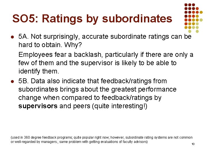 SO 5: Ratings by subordinates l l 5 A. Not surprisingly, accurate subordinate ratings