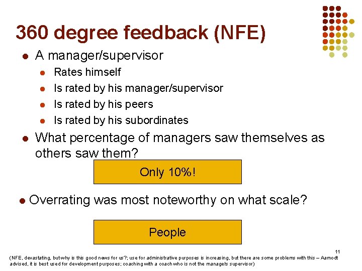 360 degree feedback (NFE) l A manager/supervisor l l l Rates himself Is rated