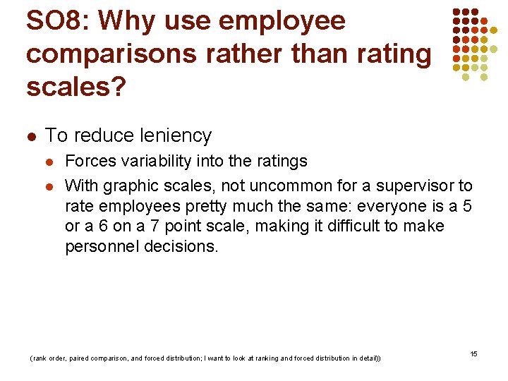 SO 8: Why use employee comparisons rather than rating scales? l To reduce leniency