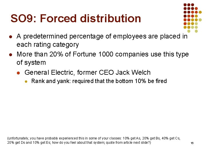 SO 9: Forced distribution l l A predetermined percentage of employees are placed in