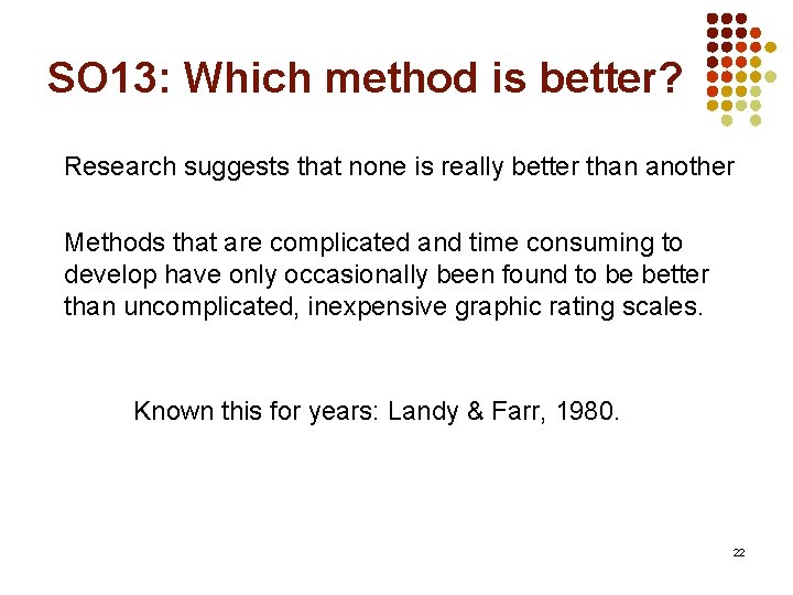 SO 13: Which method is better? Research suggests that none is really better than