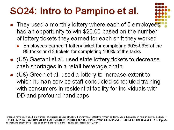 SO 24: Intro to Pampino et al. l They used a monthly lottery where