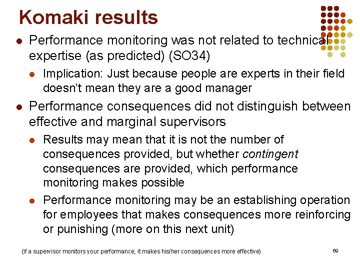 Komaki results l Performance monitoring was not related to technical expertise (as predicted) (SO