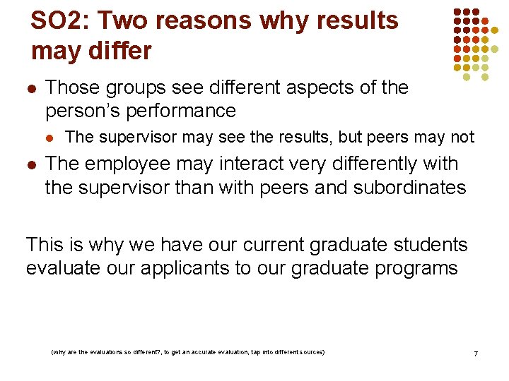 SO 2: Two reasons why results may differ l Those groups see different aspects