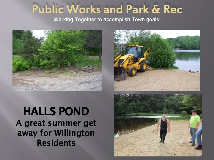 Public Works and Park & Rec Working Together to accomplish Town goals! HALLS POND