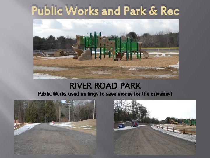 Public Works and Park & Rec RIVER ROAD PARK Public Works used millings to