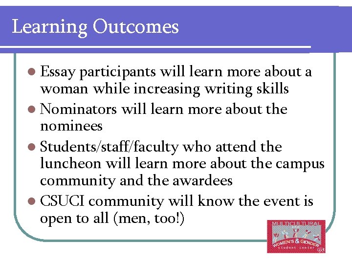 Learning Outcomes l Essay participants will learn more about a woman while increasing writing