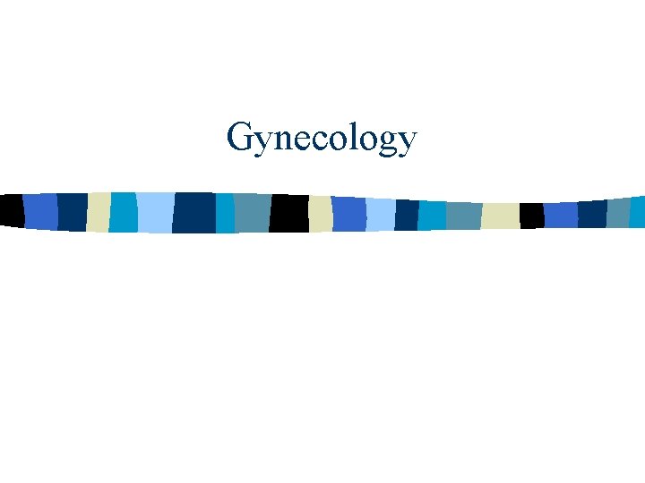 Gynecology Gynecology