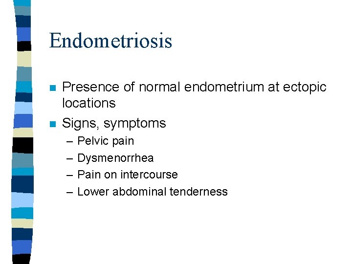 Endometriosis n n Presence of normal endometrium at ectopic locations Signs, symptoms – – Endometriosis n n Presence of normal endometrium at ectopic locations Signs, symptoms – –