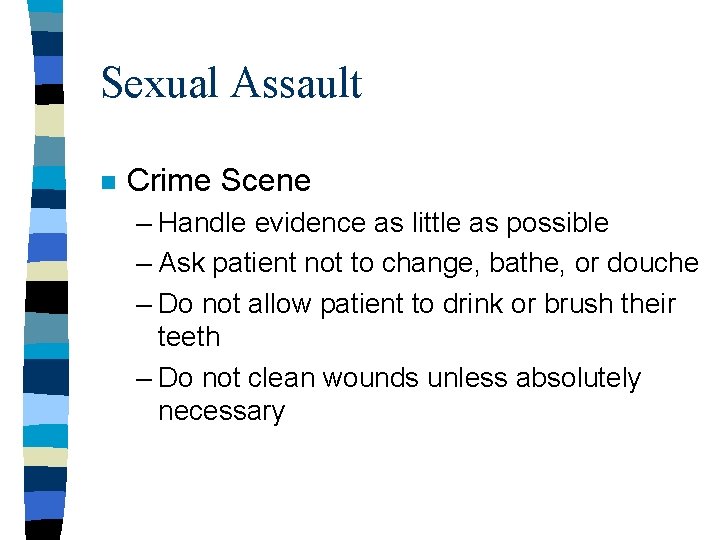 Sexual Assault n Crime Scene – Handle evidence as little as possible – Ask Sexual Assault n Crime Scene – Handle evidence as little as possible – Ask