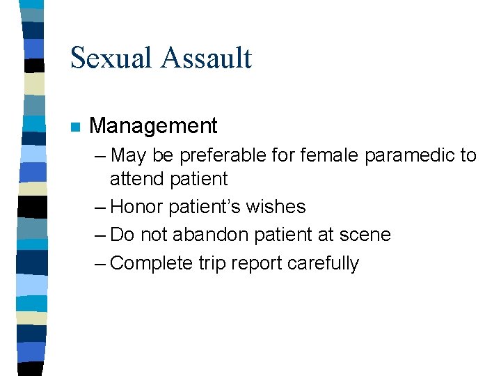 Sexual Assault n Management – May be preferable for female paramedic to attend patient Sexual Assault n Management – May be preferable for female paramedic to attend patient