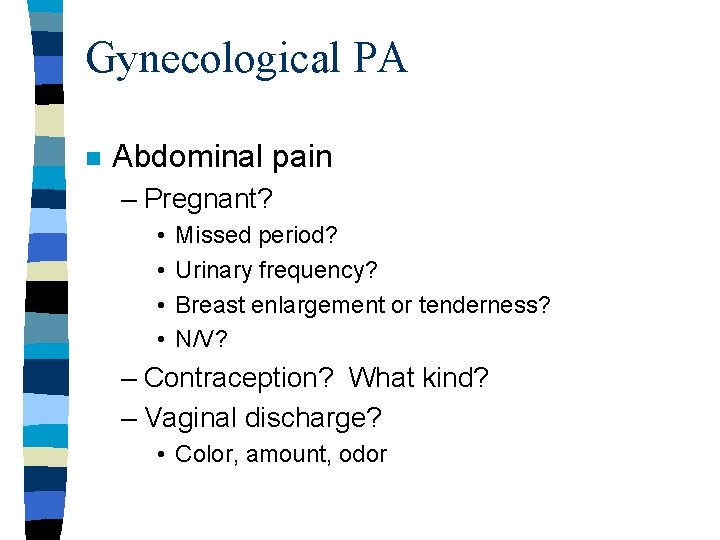 Gynecological PA n Abdominal pain – Pregnant? • • Missed period? Urinary frequency? Breast Gynecological PA n Abdominal pain – Pregnant? • • Missed period? Urinary frequency? Breast